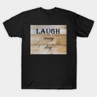 Laugh Every Day Quote T-Shirt